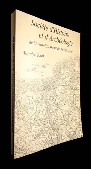 Annales de la société d'histoire et d'archéologie de l'arrondissement de saint malo année 2000