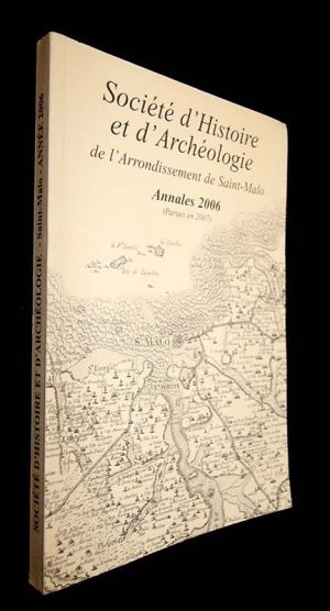 Annales de la société d'histoire et d'archéologie de l'arrondissement de saint malo année 2006