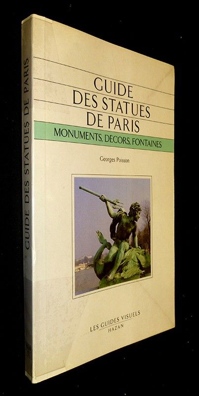 Guide des statues de Paris :  Monuments, décors, fontaines