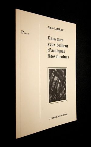 Dans mes yeux brillent d'antiques fêtes foraines