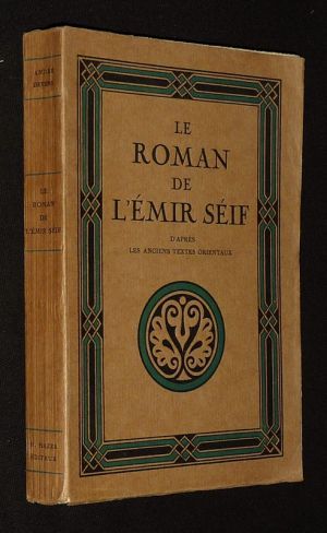 Le Roman de l'Emir Séif, d'après les anciens textes orientaux