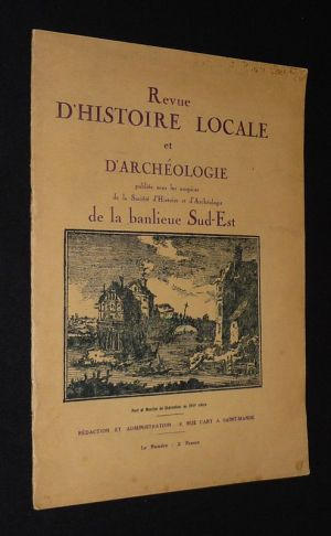 Revue d'histoire locale et d'archéologie publiée sous les auspices de la Société d'histoire et d'archéologie de la Banlieue Sud-Est (n°4, mai-août 1930)