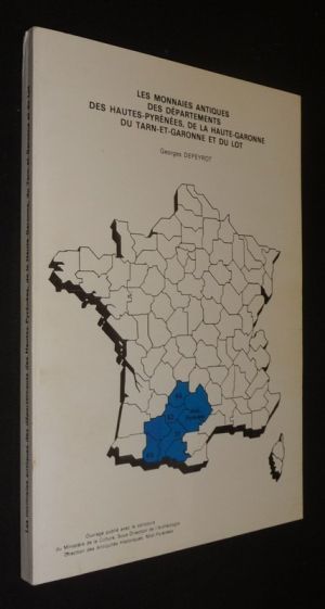 Les Monnaies antiques des départements des Hautes-Pyrénées, de la Haute-Garonne du Tarn-et-Garonne et du Lot