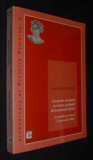 Circulacion monetaria en el area occidental de la peninsula ibérica : La moneda en torno al "Camino de la Plata"