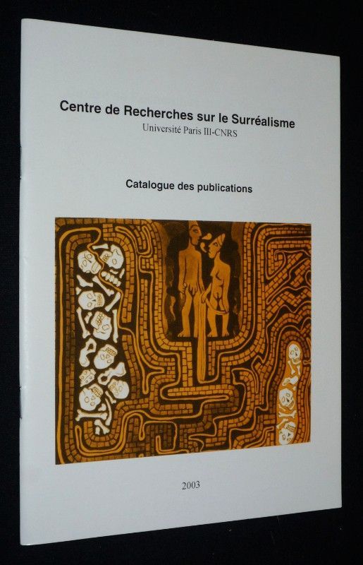 Centre de Recherches sur le Surréalisme : Catalogue des publications (2003)