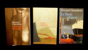 Lot de 3 romans de Bernard Giraudeau : Les dames de nage - Cher amour - Le Marin à l'ancre