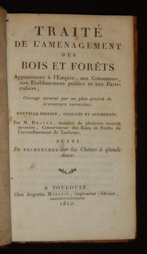 Traité de l'aménagement des bois et forêts appartenant à l'Empire, aux Communes, aux Etablissemens publics et aux Particuliers