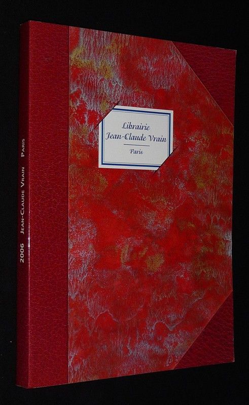 Librairie Jean-Claude Vrain - Catalogue 2006 : Livres, autographes et manuscrits