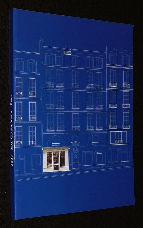 Librairie Jean-Claude Vrain - Catalogue 2007 : Livres, autographes et manuscrits XVIe, XVIIe, XVIIIe, XXe