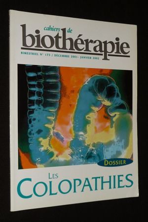 Cahiers de biothérapie (n°173, décembre 2001 - janvier 2002) : Dossier : Les Colopathies