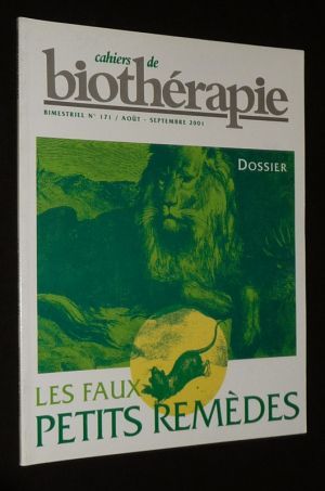 Cahiers de biothérapie (n°171, août-septembre 2001) : Dossier : Les faux petits remèdes