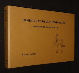 Eléments d'étude de l'homéopathie, Volume 2 : Squelettes de matière médicale