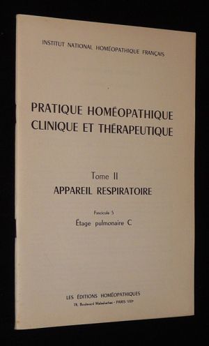 Pratique homéopathique, clinique et thérapeutique, Tome II : Appareil respiratoire - Fascicule 5 : Etage pulmonaire C