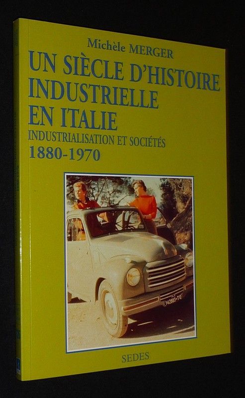 Un Siècle d'histoire industrielle en Italie (1880-1970) : Industrialisation et sociétés