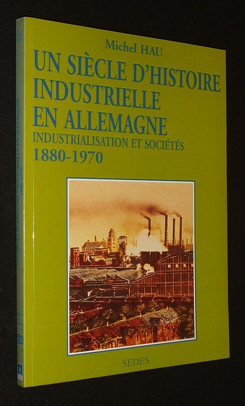 Un Siècle d'histoire industrielle en Allemagne (1880-1970) : Industrialisation et sociétés