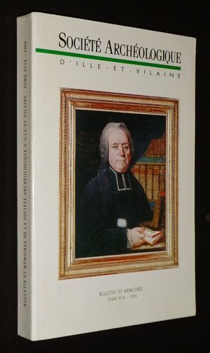 Bulletin et mémoires de la Société Archéologique d'Ille-et-Vilaine, Tome XCIX - 1996