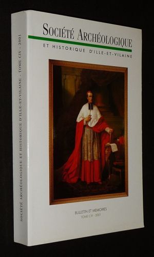 Bulletin et mémoires de la Société Archéologique d'Ille-et-Vilaine, Tome CIV - 2001