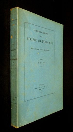 Bulletin et mémoires de la Société Archéologique du département d'Ille-et-Vilaine, Tome XIX - 1889