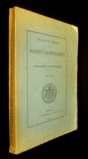 Bulletin et mémoires de la Société Archéologique du département d'Ille-et-Vilaine, Tome XLIX - 1922