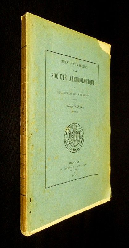 Bulletin et mémoires de la Société Archéologique du département d'Ille-et-Vilaine, Tome XXXIX - 1910 (2ème partie)