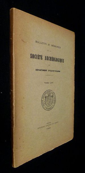 Bulletin et mémoires de la Société Archéologique du département d'Ille-et-Vilaine, Tome LXIV - 1939