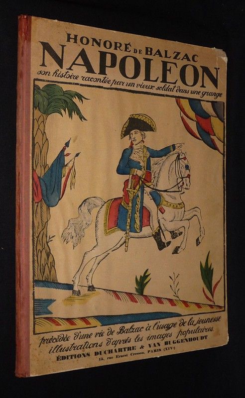 Napoléon, son histoire racontée par un vieux soldat dans une grange, précédée d'une vie de Balzac à l'usage de la jeunesse