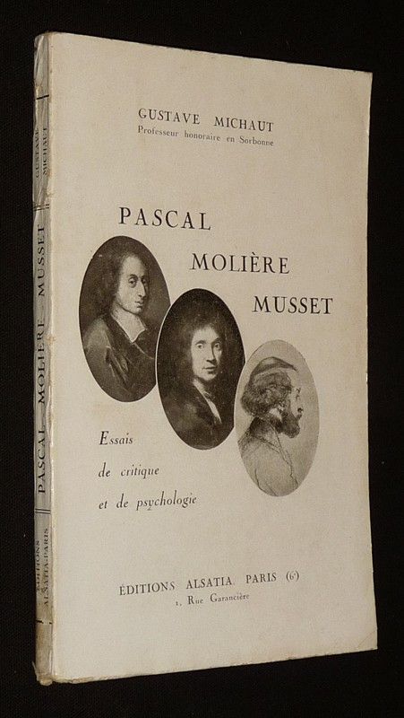 Pascal, Molière, Musset : Essais de critique et de psychologie