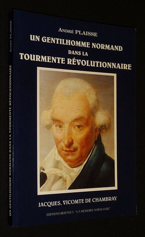 Jacques, Vicomte de Chambray : Un Gentilhomme normand dans la Tourmente révolutionnaire