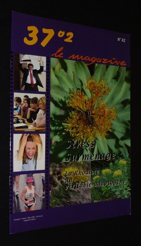 37°2 Le Magazine (n°82, février-mars 2009) : Stress, surmenage : La rhodiole, un véritable adaptogène