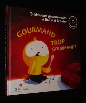 Gourmand trop gourmand ! : Les deux oursons - Le poussin et le chat - La mare aux aveux