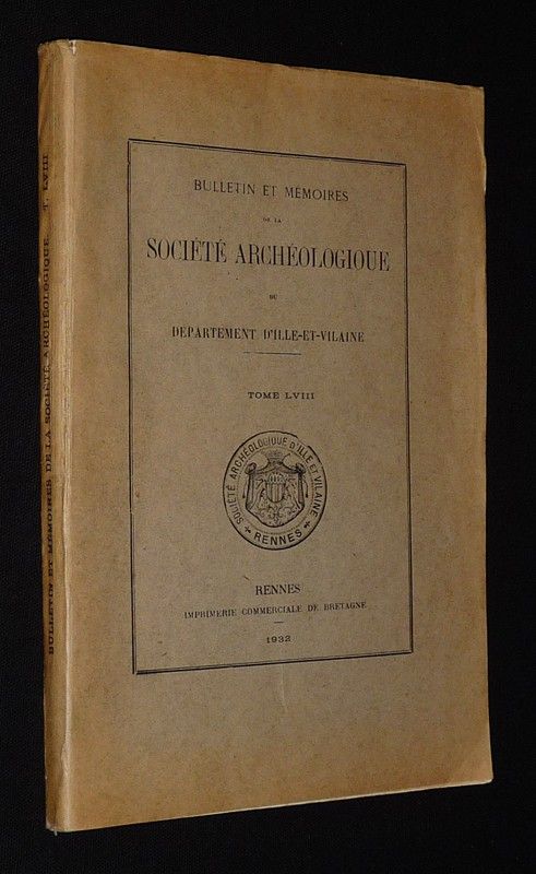 Bulletin et mémoires de la Société archéologique du département d'Ille-et-Vilaine - Tome LVIII
