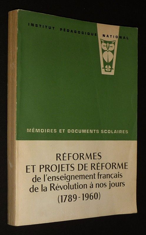 Réformes et projets de réforme de l'enseignement français de la Révolution à nos jours (1789-1960)