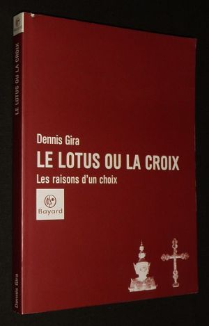 Le Lotus ou la Croix : Les Raisons d'un choix