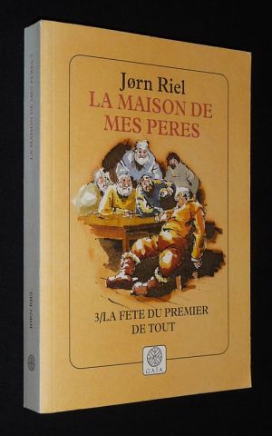 La Maison de mes pères, Tome 3 : La Fête du premier de tout