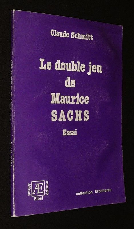 Le Double jeu de Maurice Sachs. Essai