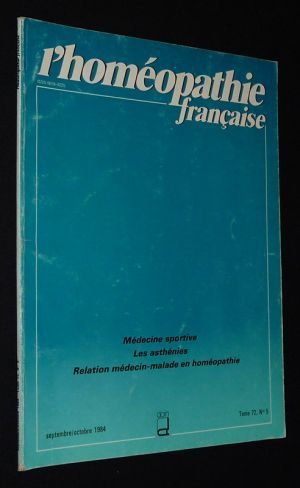 L'Homéopathie française (Tome 72 - n°5, septembre-octobre 1984) : Médecin sportive - Les asthénies - Relation médecin-malade en homéopathie