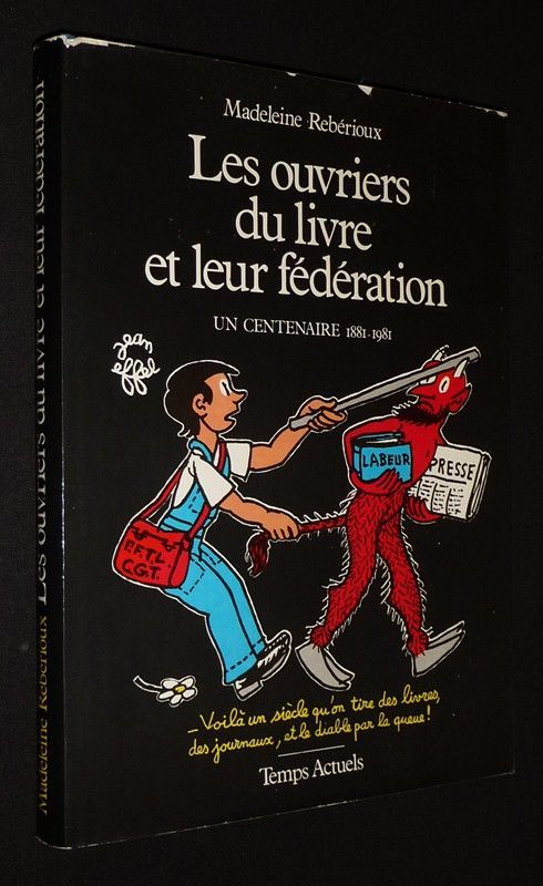 Les Ouvriers du livre et leur fédération : un centenaire, 1881-1991