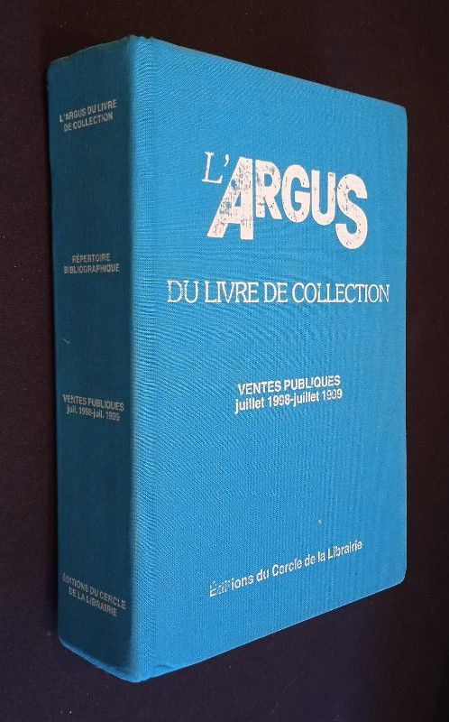 L'Argus du livre de collection. Ventes publiques juillet 1998 - juillet 1999