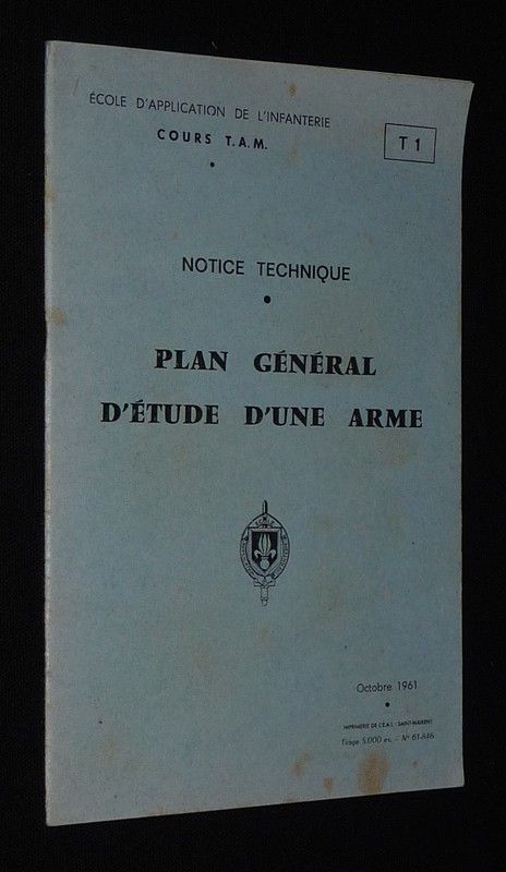 Notice technique : Plan général d'étude d'une arme (Ecole d'application de l'infanterie - Cours T.A.M. - T1)
