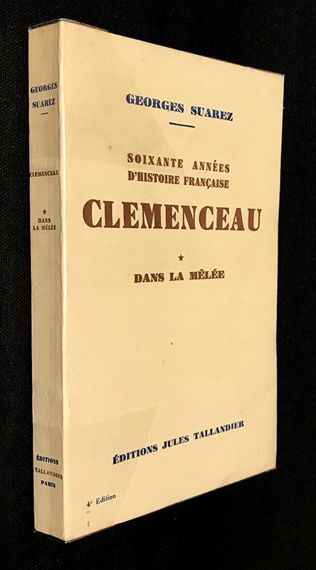 Soixante années d'histoire française. Clémenceau : T1. Dans la mêlée / 2. Dans l'action
