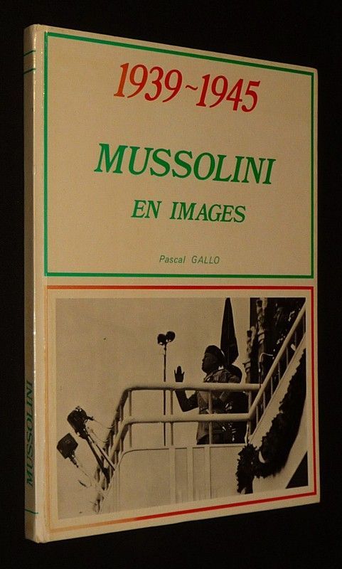 Mussolini en images, 1939-1945