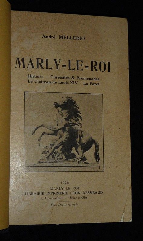 Marly-le-Roi : Histoire, curiosités et promenades, le château de Louis XIV, la forêt / Le Château de Maisons-Laffitte