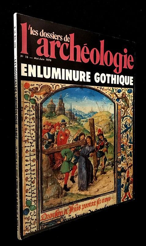 Dossiers de l'archéologie n°16 : Enluminure gothique (mai-juin 1976)