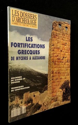 Dossiers de l'archéologie n°172 : Les fortifications grecques de Mycènes à Alexandre (juin 1992)