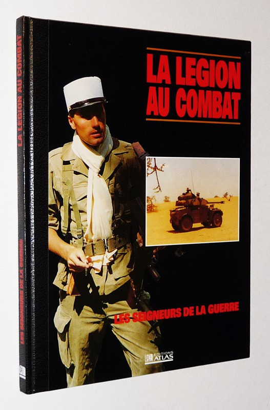 La Légion au combat (collection Les Seigneurs de la Guerre)