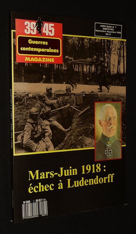 39-45 Magazine (hors série n°7, septembre-novembre 1988) : Mars-Juin 1918 : Echec à Ludendorff