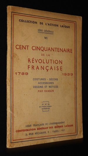 Cent cinquantenaire de la Révolution française (1789-1939) : Costumes - Décors - Accessoires - Dessins et Notices