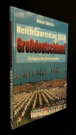 Reichsparteitag 1938. Grossdeutschland. Zeitgeschichte in Farbe