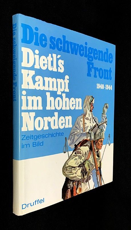 Die schweigende Front. Dietl's Kampf im hohen Norden  1940-1944.