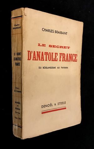 Le Secret d'Anatole France. Du Boulangisme au Panama